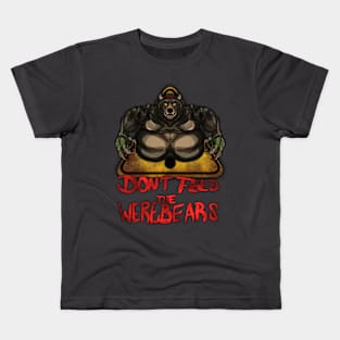 Beware the Weres! - Don't Feed the Werebears Kids T-Shirt